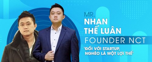 Founder NCT: 'Đối với startup, nghèo là một lợi thế'