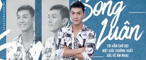 Song Luân: 'Tôi vẫn chờ đợi một giải thưởng âm nhạc xuất sắc cho công sức bao năm qua'