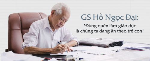 GS Hồ Ngọc Đại: 'Tôi muốn gửi đến trò câu hỏi: Thầy làm thế đã đúng chưa?'