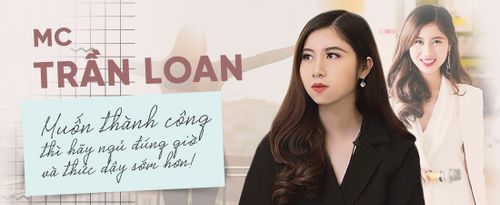 MC trẻ Trần Loan: 'Muốn thành công hãy đi ngủ đúng giờ và thức dậy sớm hơn'