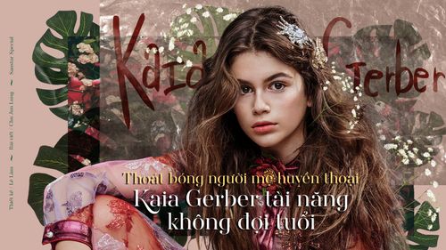 Thoát bóng người mẹ huyền thoại - Kaia Gerber tài năng không đợi tuổi