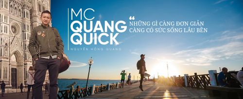 MC Quang Quick và 20 năm Quick & Snow show: Cảm xúc là vấn đề muôn thuở, những gì càng đơn giản càng dễ tồn tại