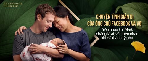 Chuyện tình giản dị của CEO Facebook và vợ: Yêu nhau khi Mark chẳng là ai, vẫn bên nhau khi đã thành tỷ phú