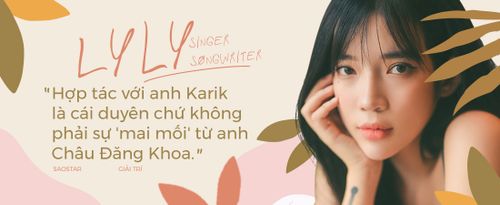 Lyly: 'Hợp tác với anh Karik là cái duyên chứ không phải sự 'mai mối' từ anh Châu Đăng Khoa'