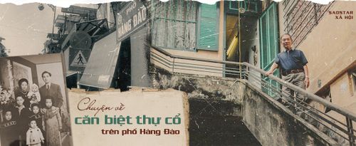 Chuyện về căn nhà cổ rộng hơn 200m2 và 4 quy tắc đặc biệt của gia đình buôn tơ lụa giàu nức tiếng phố Hàng Đào