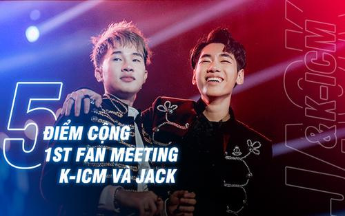 5 điểm cộng sáng giá tại 1ST Fan meeting của K-ICM và Jack: Không chỉ có âm nhạc, mà còn nhiều hơn thế nữa…