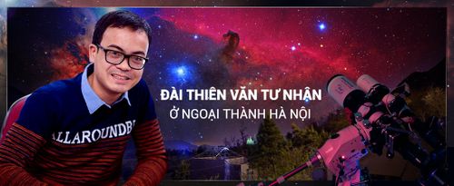 Đài thiên văn ở ngoại thành Hà Nội và chàng 'thợ săn' thầm lặng 'gặt hái' sao trời