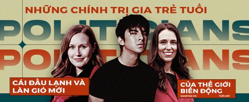 Những chính trị gia 8X, 9X: Cái đầu lạnh và làn gió mới của thế giới biến động