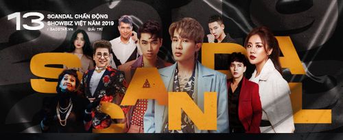 Đêm 30 Tết, cùng ngồi lại điểm qua 13 scandal 'gây bão' Vbiz trong năm 2019