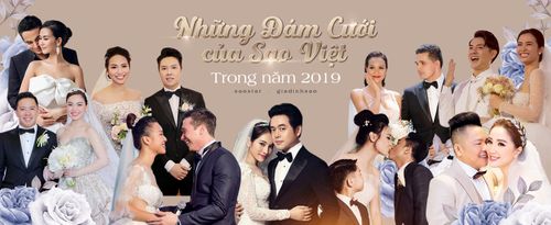 Những đám cưới đình đám gây xôn xao cả showbiz Việt trong năm 2019