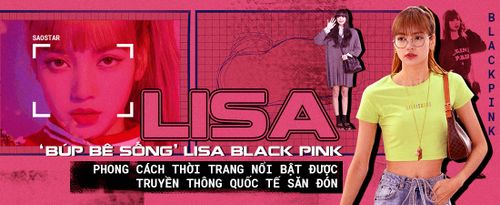 Vì sao ‘búp bê sống’ Lisa Black Pink lại khiến truyền thông thế giới lên cơn sốt?