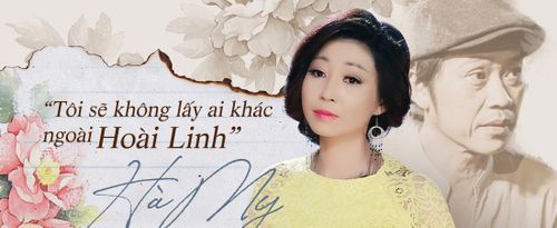 Ca sĩ Hà My: 'Tôi sẽ không lấy ai khác ngoài Hoài Linh'