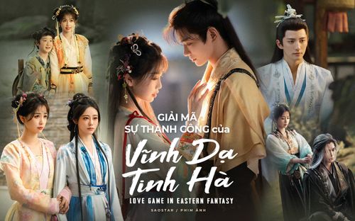 Giải mã sự thành công của Vĩnh Dạ Tinh Hà: Ngu Thư Hân – Đinh Vũ Hề chưa phải tất cả