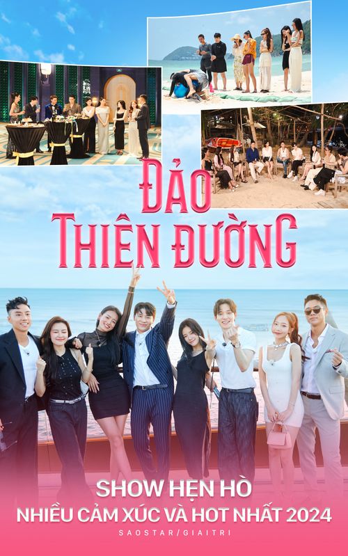 Đảo Thiên Đường - Show hẹn hò nhiều cảm xúc và hot nhất 2024