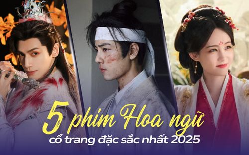 5 phim Hoa ngữ cổ trang đặc sắc nhất 2025: Tiêu Chiến định hình cuộc đua