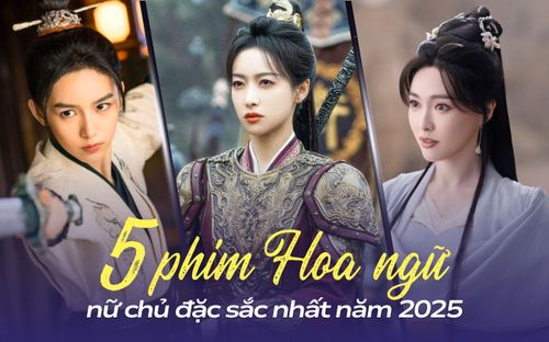 5 bộ phim Hoa ngữ nữ chủ đặc sắc nhất năm 2025: Đường Yên còn đủ sức 'gánh' phim?