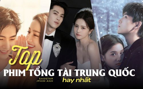 Top phim tổng tài Trung Quốc nổi bật: Bạch Lộc 'gây sốt' màn ảnh