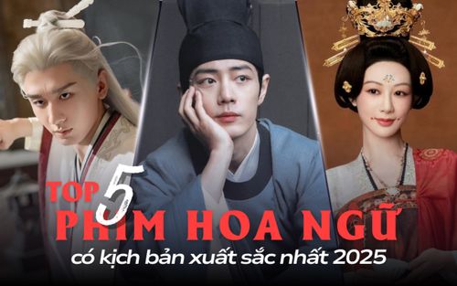 Top 5 phim Hoa ngữ có kịch bản xuất sắc nhất 2025: Phim của Tiêu Chiến cũng chỉ xếp thứ hai