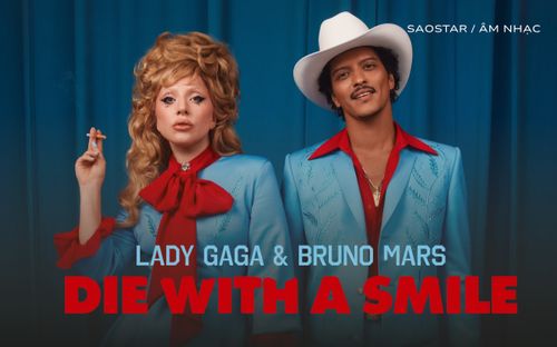 'Die With A Smile' của Lady Gaga và Bruno Mars cán mốc tỷ view trên YouTube