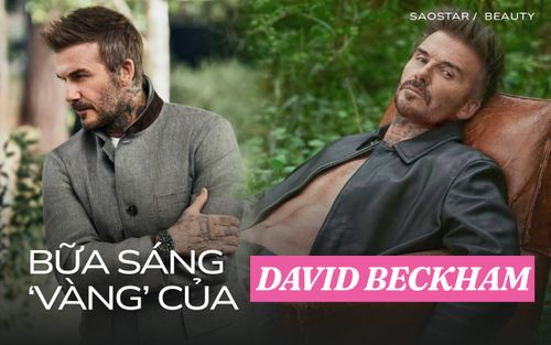 David Beckham ăn gì mỗi sáng để 'phong độ như thanh niên'?