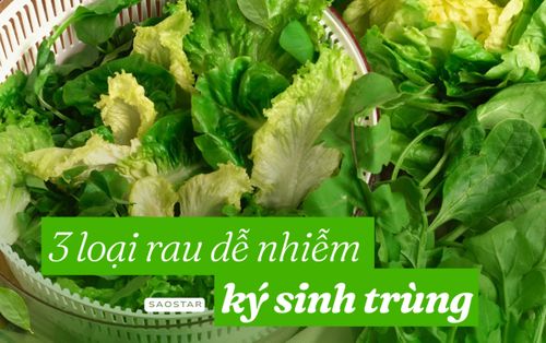 Mùa hè có 3 loại rau rất ngon nhưng dễ nhiễm ký sinh trùng