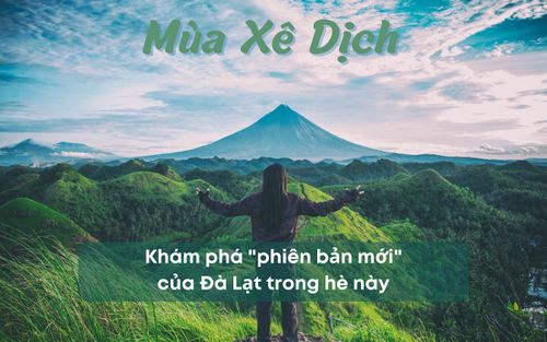 Khám phá 'phiên bản mới' của Đà Lạt trong mùa hè năm nay