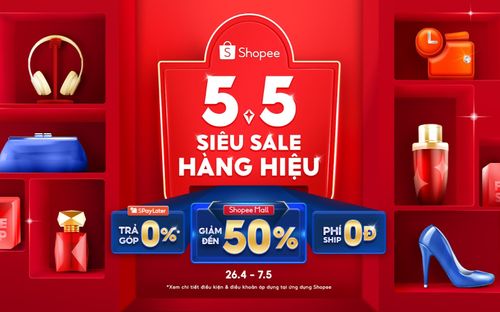 Các toạ độ 'check-in' hot nhất Shopee 5.5: đu idol, chốt đơn hàng hiệu, nhận hoàn xu đến 3 triệu