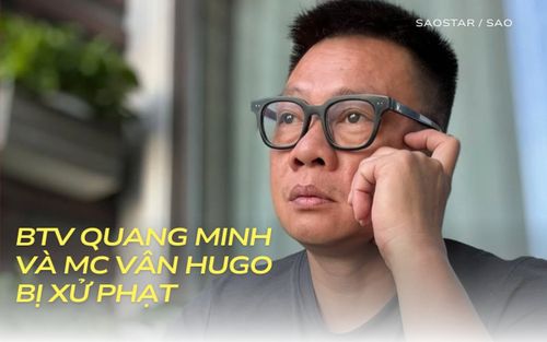 Xử phạt BTV Quang Minh và MC Vân Hugo