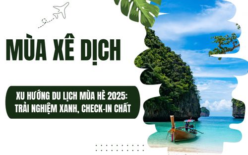 Xu hướng du lịch mùa hè 2025: Trải nghiệm xanh, check-in chất