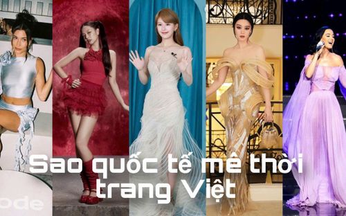 Triệu Lộ Tư, BLACKPINK, Hailey Bieber: Khi sao quốc tế mê mẩn thời trang Việt