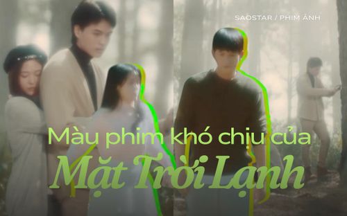 'Mặt Trời Lạnh': Màu phim lạc hậu, khán giả chán ngán