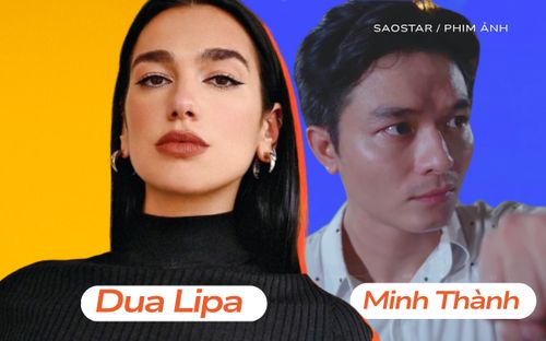 Điểm chung giữa Dua Lipa và Lê Minh Thành trong 'Gió Ngược Chiều'