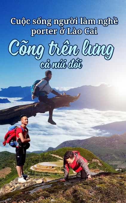 Cuộc sống người làm nghề porter ở Lào Cai: Cõng trên lưng cả núi đồi