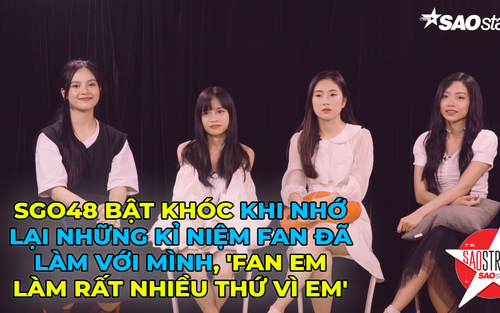 SGO48 bật khóc khi nhớ lại những kỉ niệm Fan đã làm với mình: 'Fan em làm rất nhiều thứ vì chúng em'
