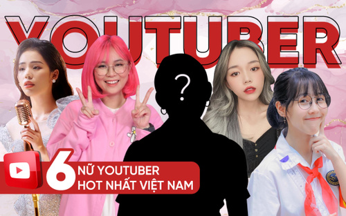 6 nữ YouTuber hot nhất Việt Nam: Mỗi kênh đều trên 2 triệu sub, thu nhập khủng đáng ngưỡng mộ