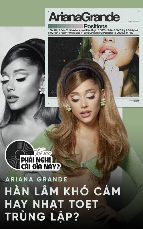 'Positions' - Album mới của Ariana Grande với những tranh cãi: Hàn lâm khó cảm hay nhạt toẹt trùng lặp?