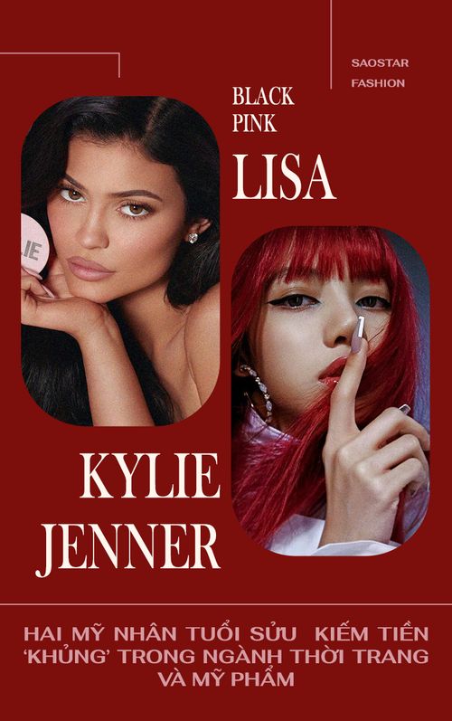 Kylie Jenner & Lisa Black Pink -Hai mỹ nhân tuổi Sửu kiếm tiền 'khủng' nhờ thời trang và mỹ phẩm