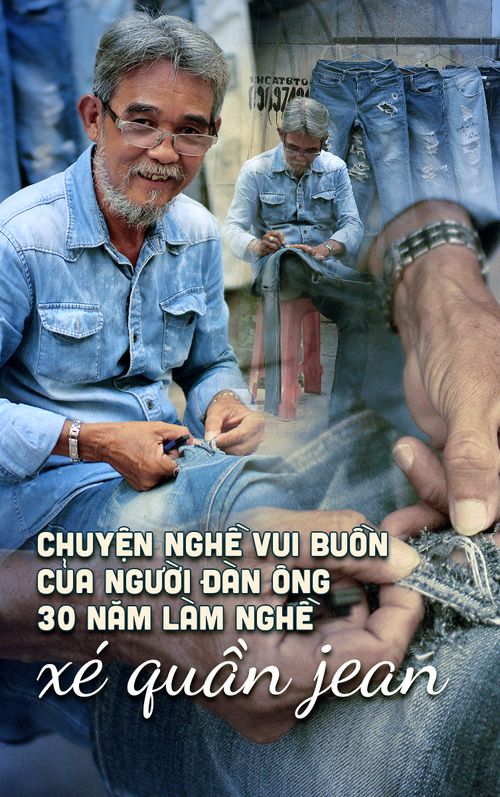 Chuyện nghề buồn vui của người đàn ông 30 năm làm nghề xé quần jean ở Sài Gòn