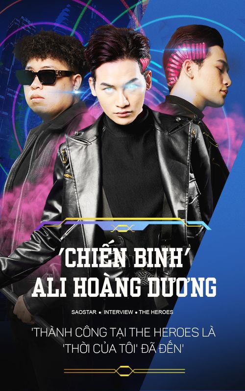Ali Hoàng Dương: Thành công tại The Heroes là 'thời của tôi' đã đến