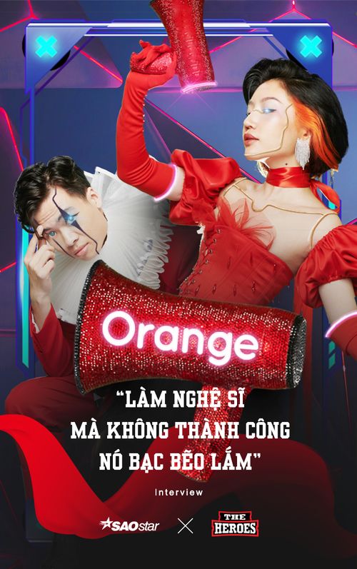 Orange: 'Làm nghệ sĩ mà không thành công, nó bạc bẽo lắm'
