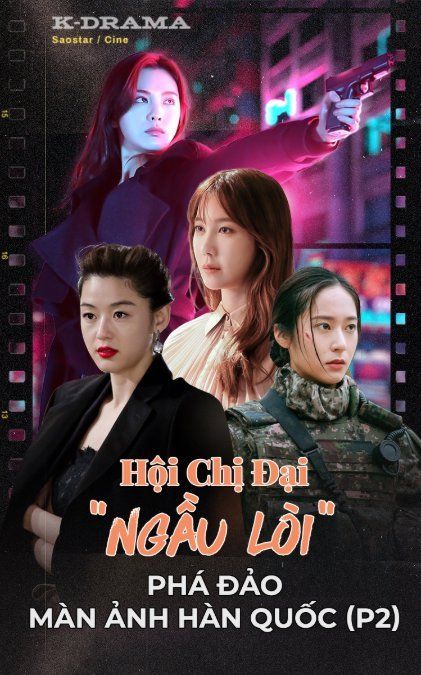 Hội chị đại 'ngầu lòi' phá đảo màn ảnh Hàn Quốc (P2): Tung cước chính là nghề của các chị!