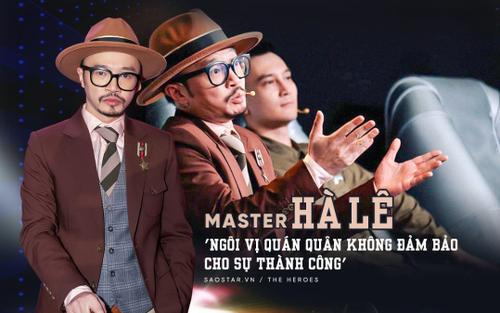 Master Hà Lê nhận định trước chung kết 1 The Heroes: 'Ngôi vị quán quân không đảm bảo cho sự thành công'