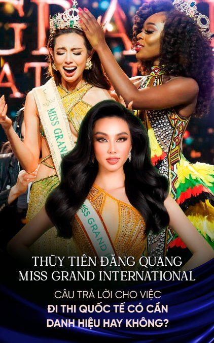Thùy Tiên đăng quang Miss Grand International 2021: Câu trả lời cho việc đi thi quốc tế có cần danh hiệu