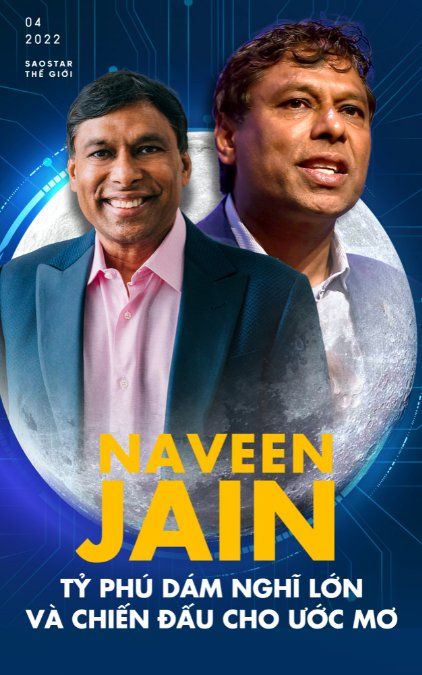 Naveen Jain: Từ vỏn vẹn 5 đô trong túi khi tới Mỹ đến tỷ phú 'điên rồ' ham thử thách
