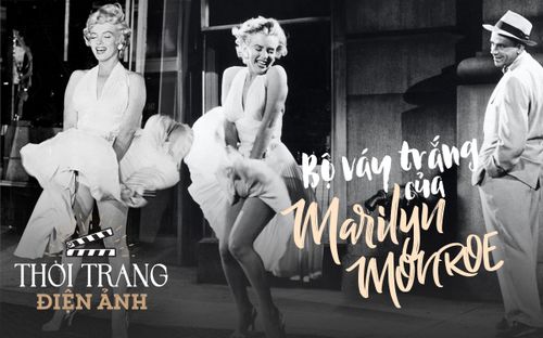 Thời trang điện ảnh: Câu chuyện về 'chiếc váy ngớ ngẩn' mang tính biểu tượng của Marilyn Monroe