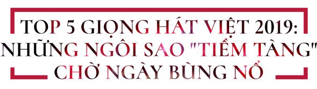 Top 5 Giọng hát Việt 2019: Đường còn dài, tuổi còn trẻ nên không vội!