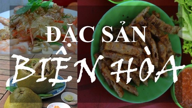 Đến Biên Hòa, nhất định phải ăn 3 đặc sản trứ danh sau!