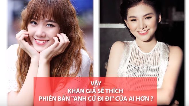 Khán giả sẽ thích phiên bản 'Anh cứ đi đi' của Minh Như hay Hari Won?