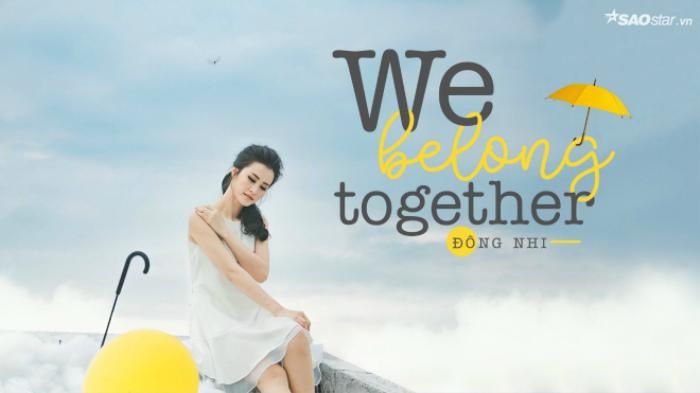 Đông Nhi chính thức ra mắt ca khúc mới We belong together