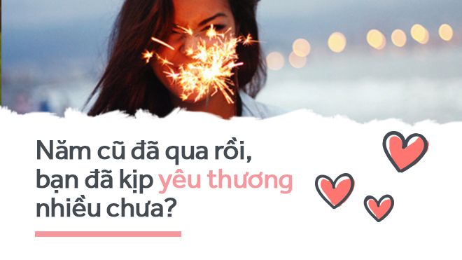 Năm cũ đã qua rồi, bạn đã kịp yêu thương nhiều chưa?